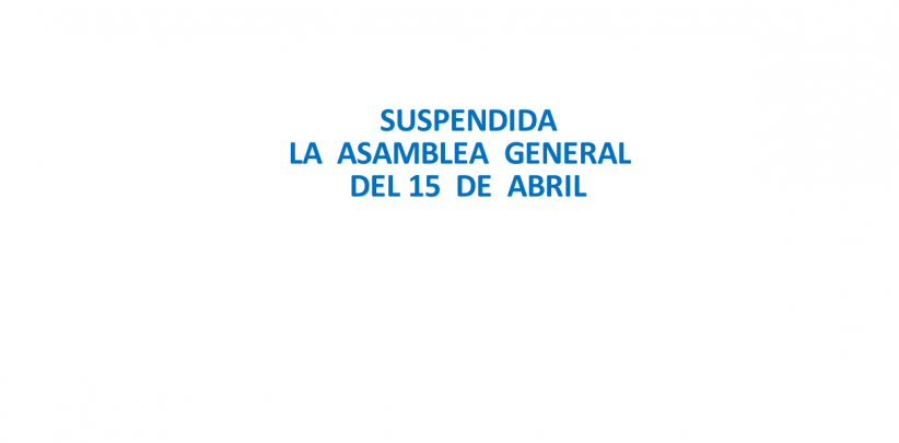 SE  SUSPENDE  LA  ASAMBLEA  GENERAL  DE  SOCIOS